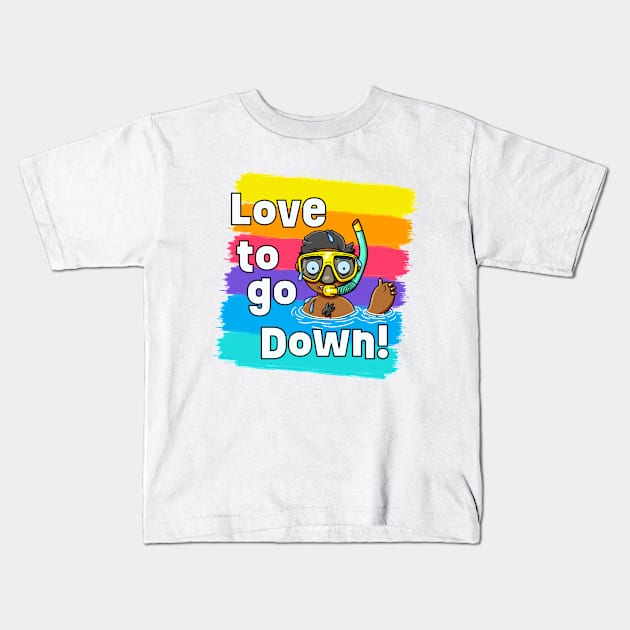 Love to go Down! Kids T-Shirt by LoveBurty